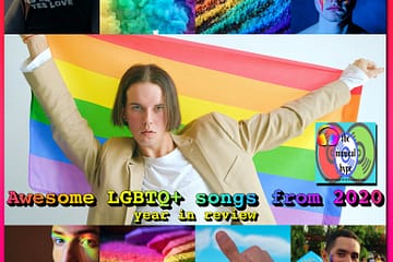 Awesome LGBTQ+ Songs from 2020 [📷: Brent Faulkner, The Musical Hype, Pexels, Pixabay, Unsplash]