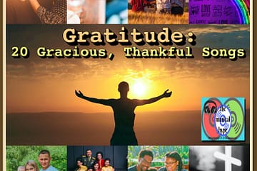 Gratitude: 20 Gracious, Thankful Songs [📷 : Brent Faulkner, The Musical Hype, Pixabay, Unsplash]